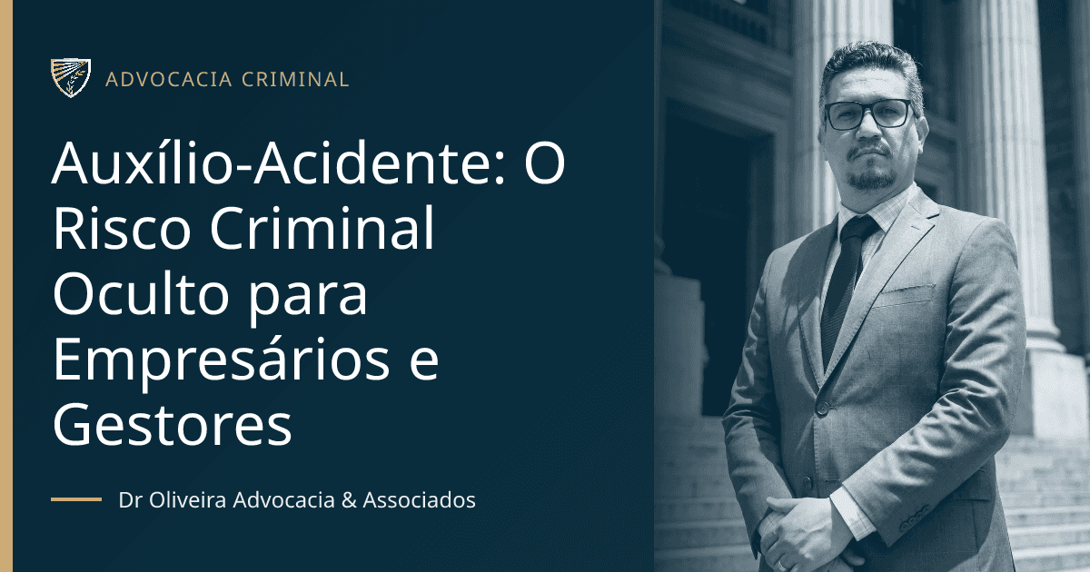 Auxílio-Acidente: O Risco Criminal Oculto para Empresários e Gestores